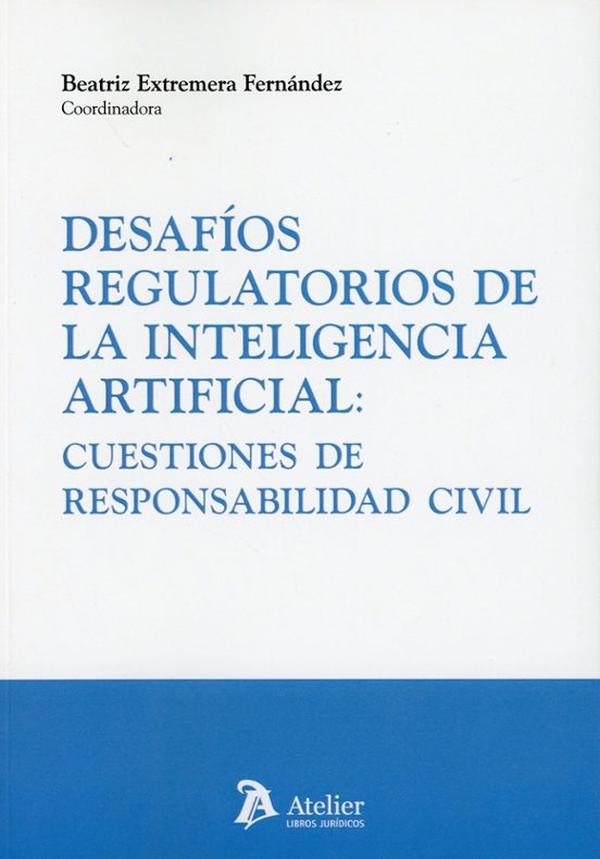 Desafíos regulatorios de la Inteligencia Artificial: cuestiones de responsabilidad civil