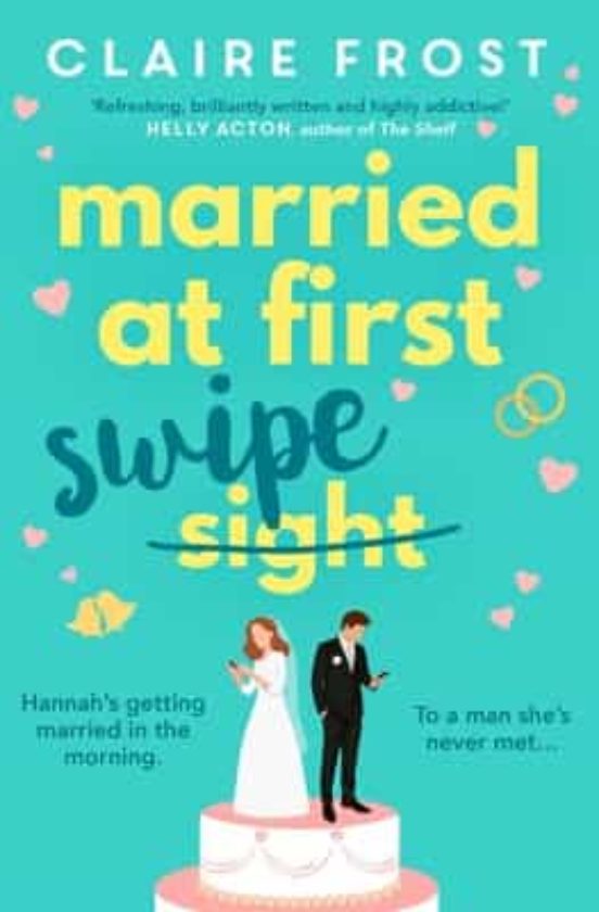 Married At First Swipe : The Most Hilarious And Heart-warming Sto Ry Y