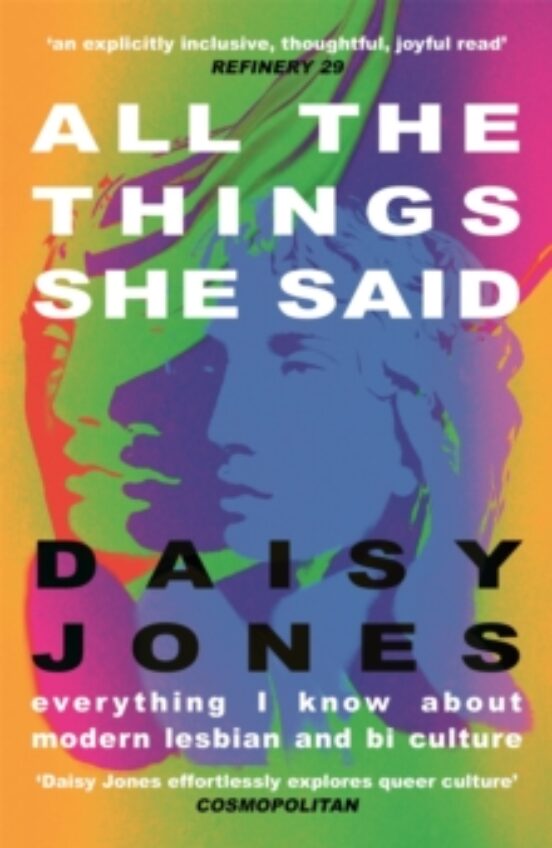 All The Things She Said: Everything I Know About Modern Lesbian And Bi