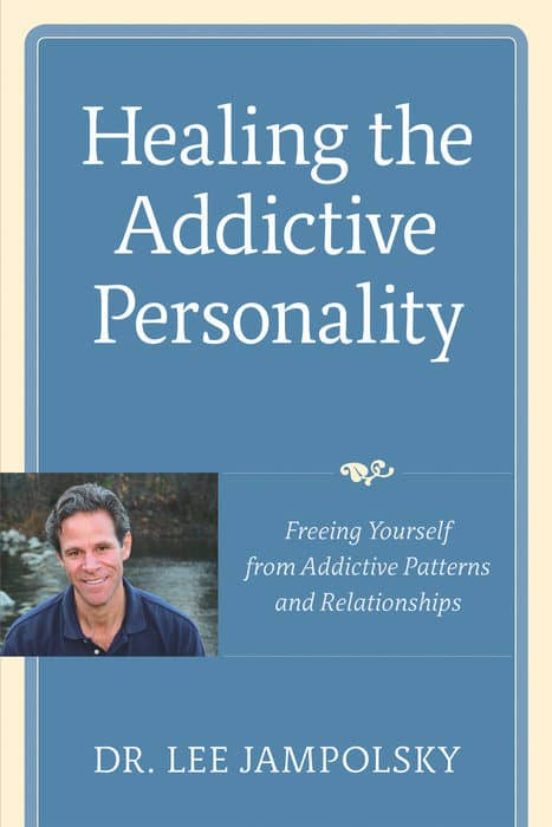 Healing The Addictive Personality: Freeing Yourself From Addictive Pat