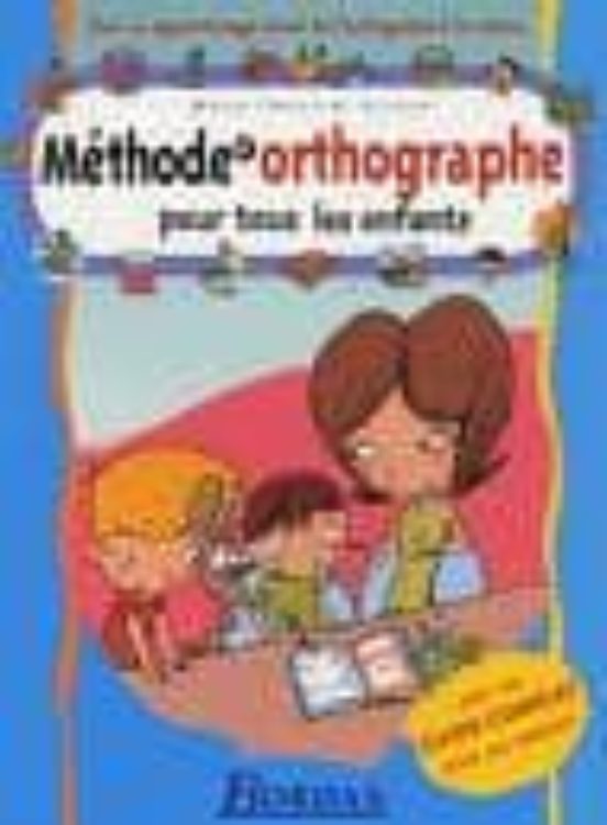 Méthode D Orthographe Pour Tous Les Enfants