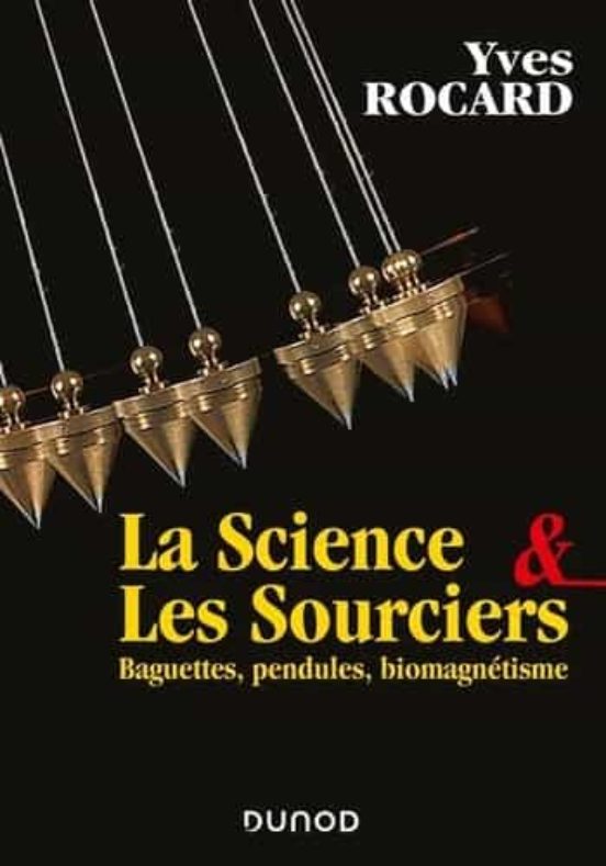 La Science et les Sourciers : Baguettes Pendules Biomagnétisme