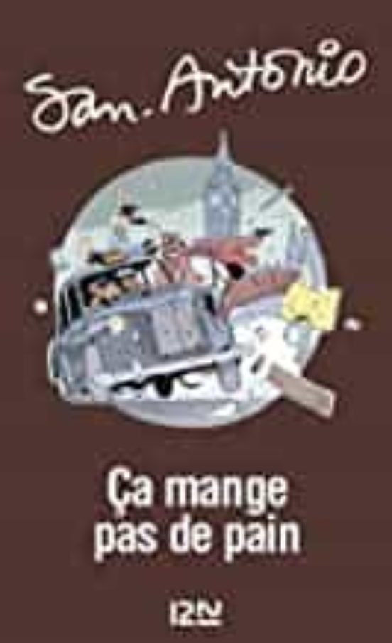 Ca Mange Pas De Pain . San-antonio . Volume 74