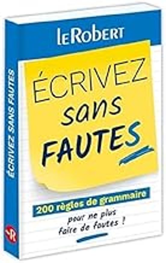 Ecrivez Sans Fautes: 200 Règles De Grammaire Pour Ne Plus Faire De Fau