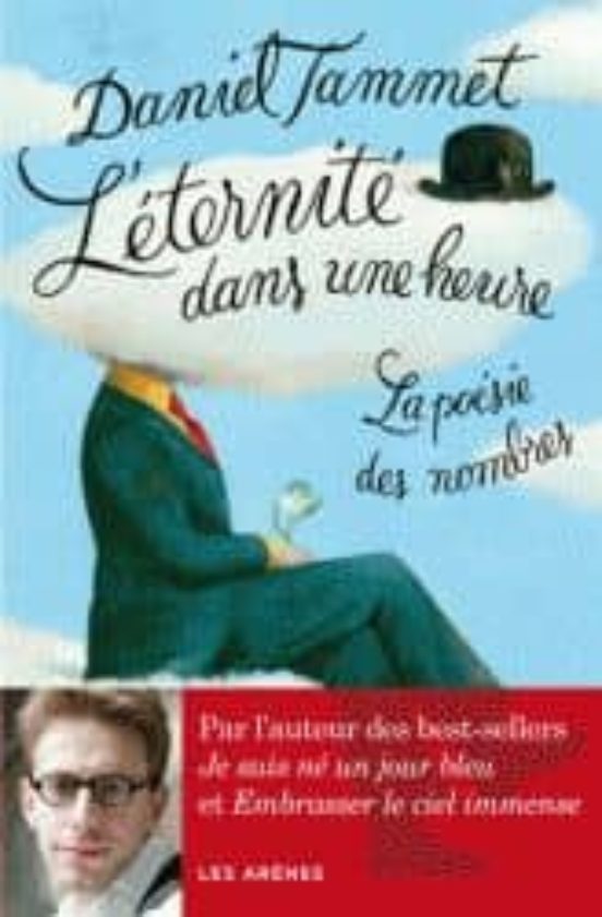 L Éternite Dans Une Heure: La Poesie Des Nombres