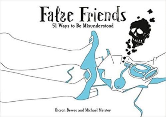 False Friends: 51 Ways To Be Misunderstood