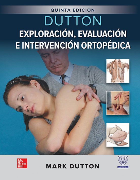 Dutton. Exploración Evaluación E Intervención Ortopédica 5ª Edición