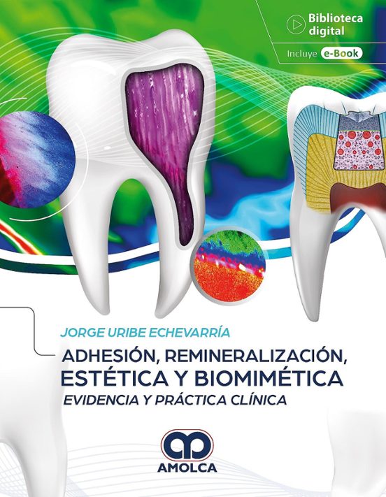 Adhesión Remineralización Estética Y Biomimética. Evidencia Y Práctica