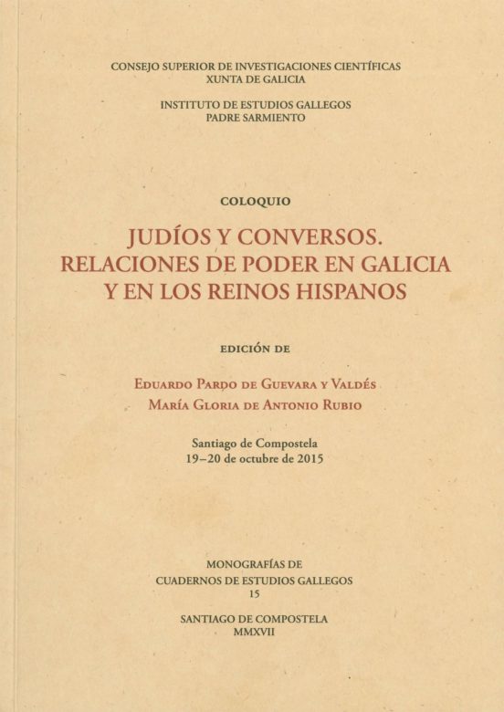Judíos Y Conversos : Relaciones De Poder En Galicia Y En Los Reinos Hispanos
