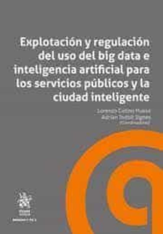 Explotación Y Regulación Del Uso Del Big Data E Inteligencia Artificial Para Los Servicios Públicos Y La Ciudad Inteligente