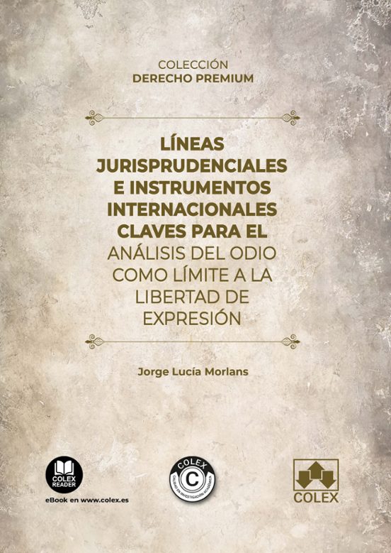 Líneas Jurisprudenciales E Instrumentos Internacionales Claves Para El Análisis Del Odio Como Límite A La Libertad De Expresión