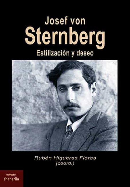 Josef Von Sternberg: Estilizacion Y Deseo