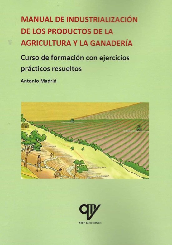 Manual De Industrialización De Los Productos De La Agricultura Y La Ganadería