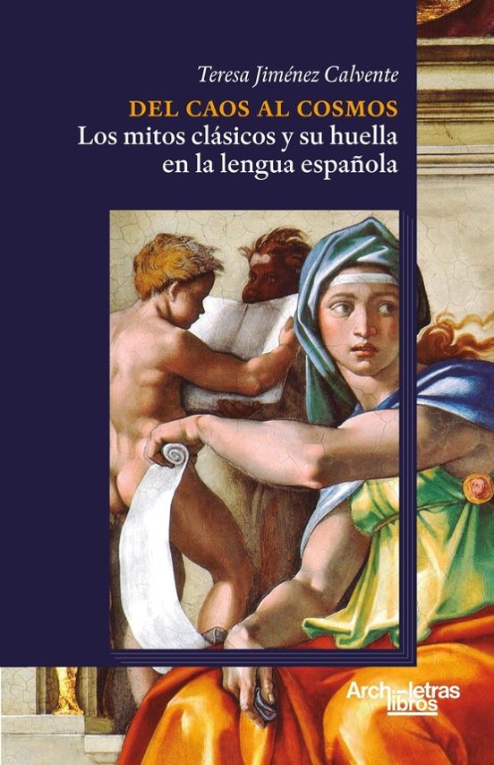 Del Caos Al Cosmos: Los Mitos Clásicos Y Su Huella En La Lengua E Spañ