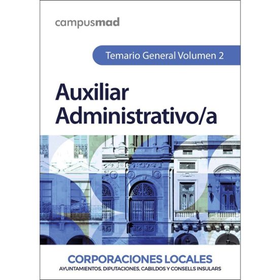 Auxiliar Administrativo De Corporaciones Locales. Temario General Volumen 2