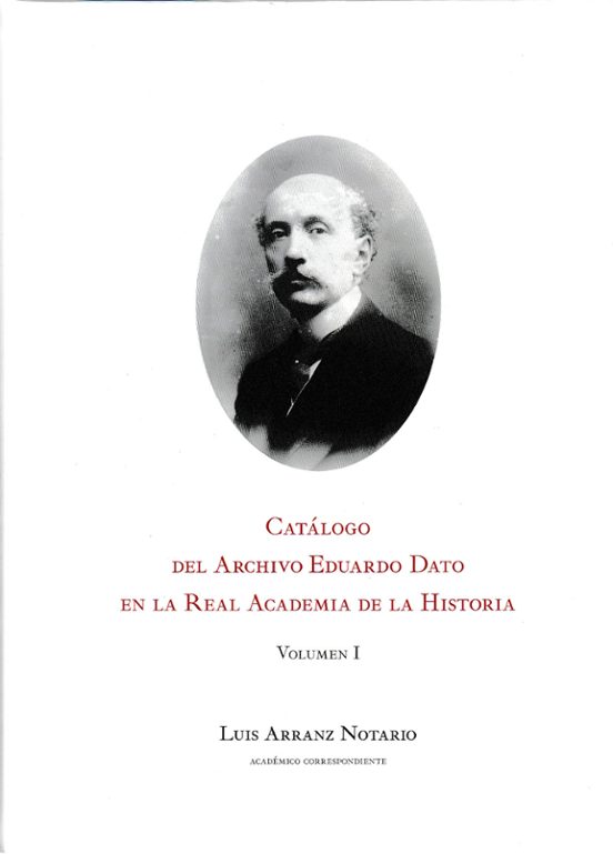Catálogo Del Archivo De Eduardo Dato En La Real Academia De La Histori