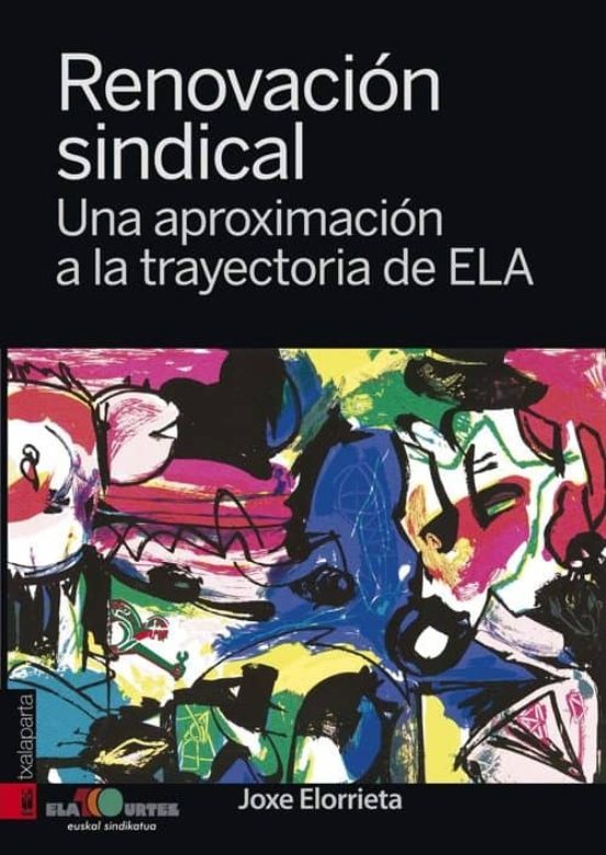 Renovacion Sindical. Una Aproximacion A La Trayectoria De Ela