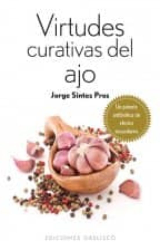 Virtudes Curativas Del Ajo: Un Potente Antibiotico Sin Efectos Secunda