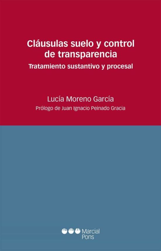 Clausulas Suelo Y Control De Transparencia: Tratamiento Sustantivo Y P