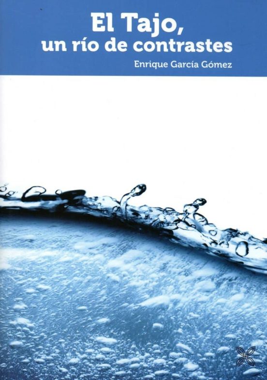 El Tajo Un Río De Contrastes