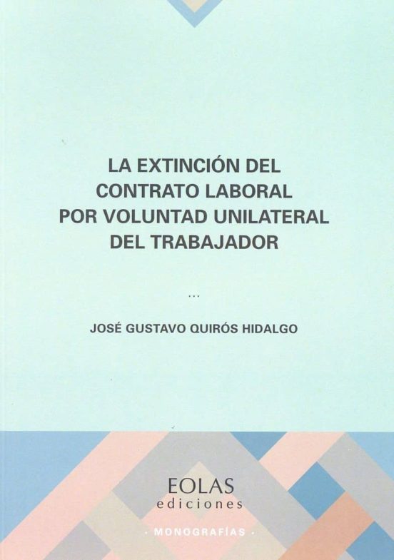 La Extinción Del Contrato Laboral Por Voluntad Unilateral Del Trabajador