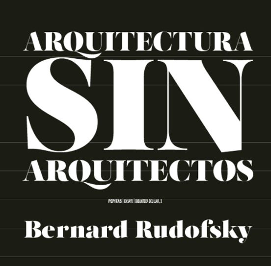Arquitectura sin arquitectos: Una breve introducción a la arquitectura sin pedigrí