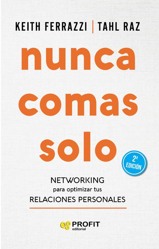 Nunca Comas Solo: Networking Para Optimizar Tus Relaciones Personales