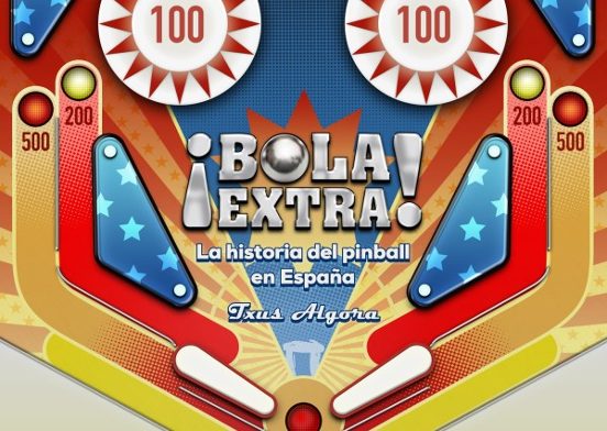 Bola Extra. La Historia Del Pinball En España