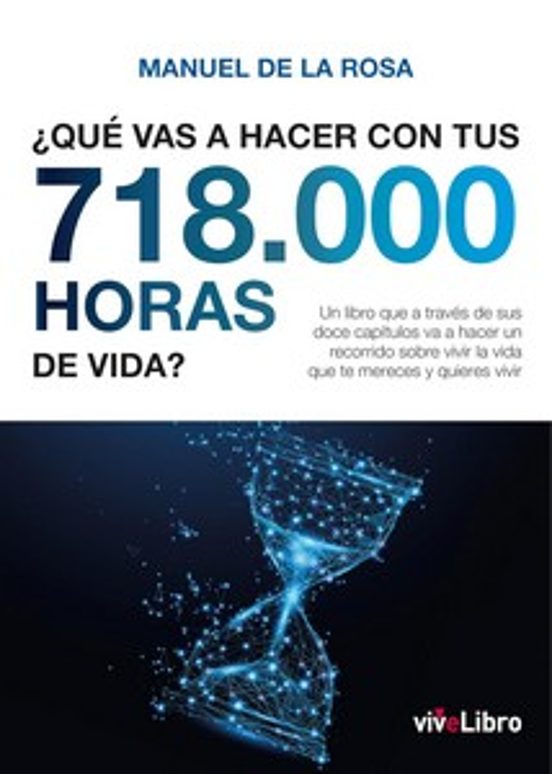 ¿Qué vas a hacer con tus 718.000 horas de vida?