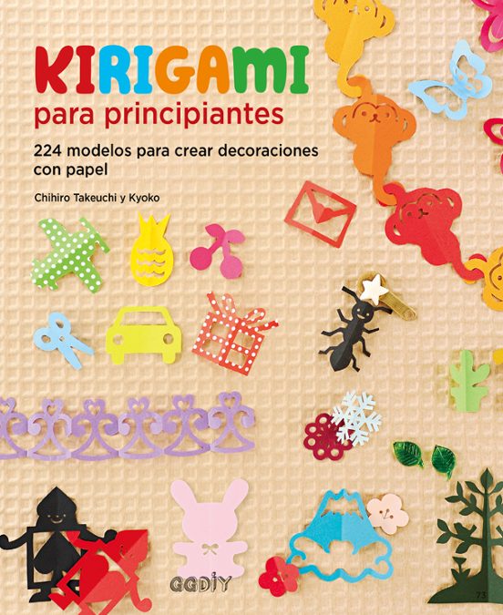 Kirigami Para Principiantes: 224 Modelos Para Crear Decoraciones Con P