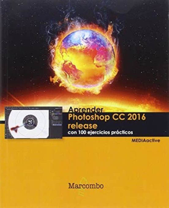 Aprender Photoshop CC 2016 Release Con 100 Ejercicios Prácticos