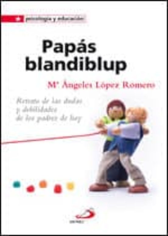 Papas Blandiblup: Retrato De Las Dudas Y Las Debilidades De Los P Adre