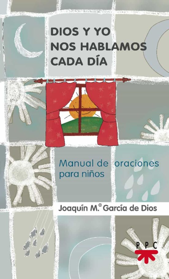 Dios Y Yo Nos Hablamos Cada Dia: Manual De Oraciones Cada Niños