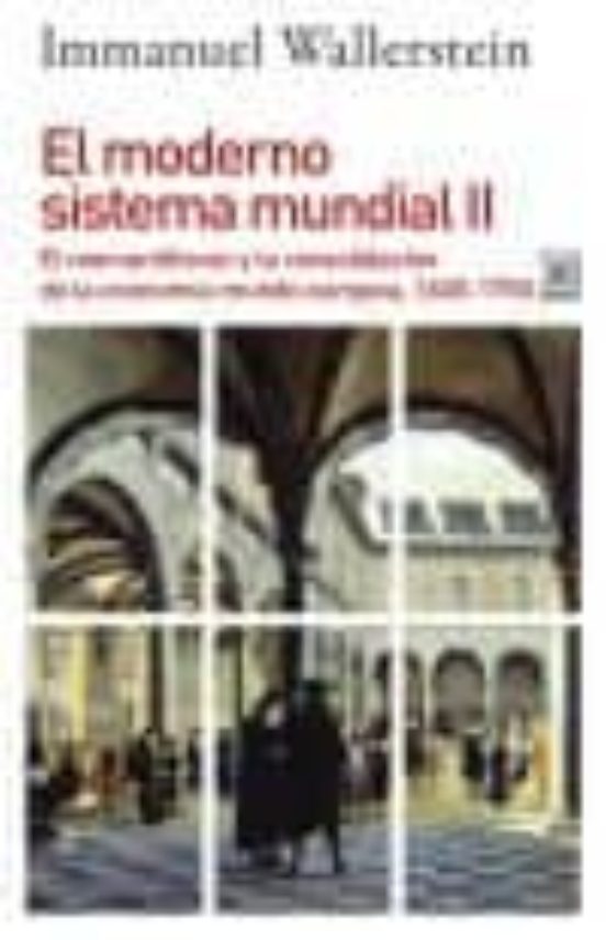 El Moderno Sistema Mundial II: El Mercantilismo y la Consolidacion de