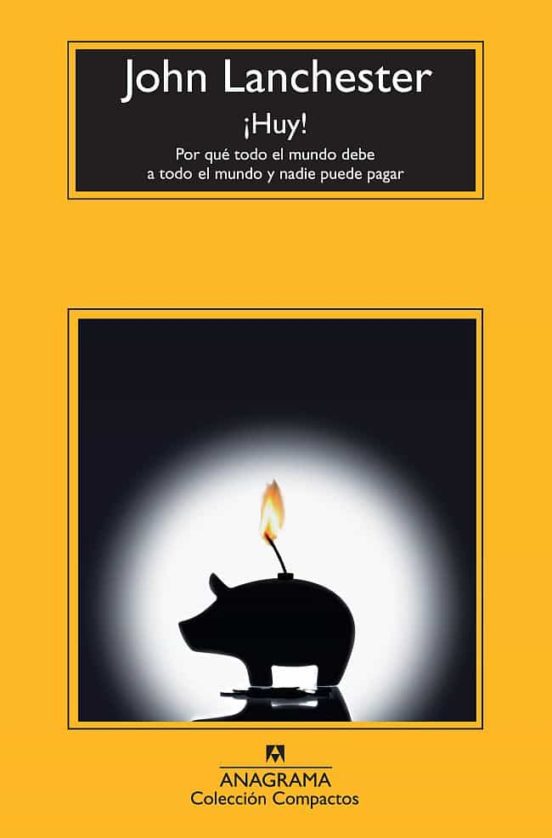 ¡huy!: Por Que El Mundo Debe A Todo El Mundo Y Nadie Puede Pagar