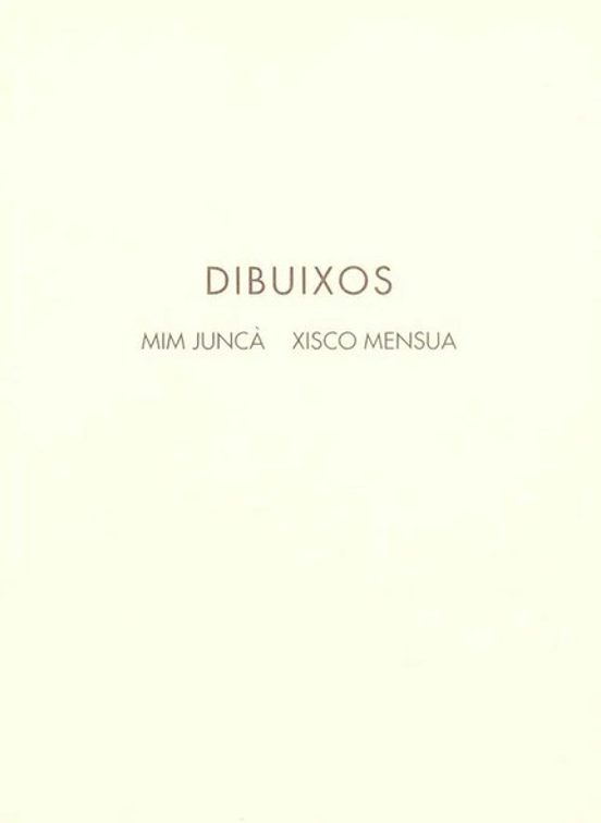 Dibuixos: Mim Junca Xisco Mensua