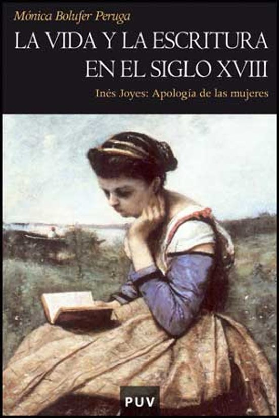 La Vida y Escritura en el Siglo XVIII: Ines Joyes: Apologia de la S Mu
