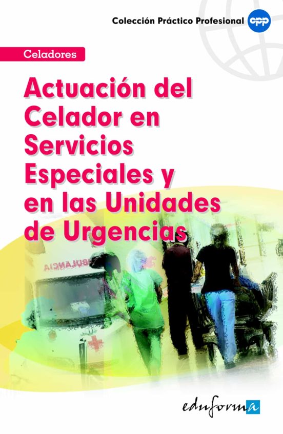 Actuación Del Celador En Servicios Especiales Y En Las Unidades De Urgencias