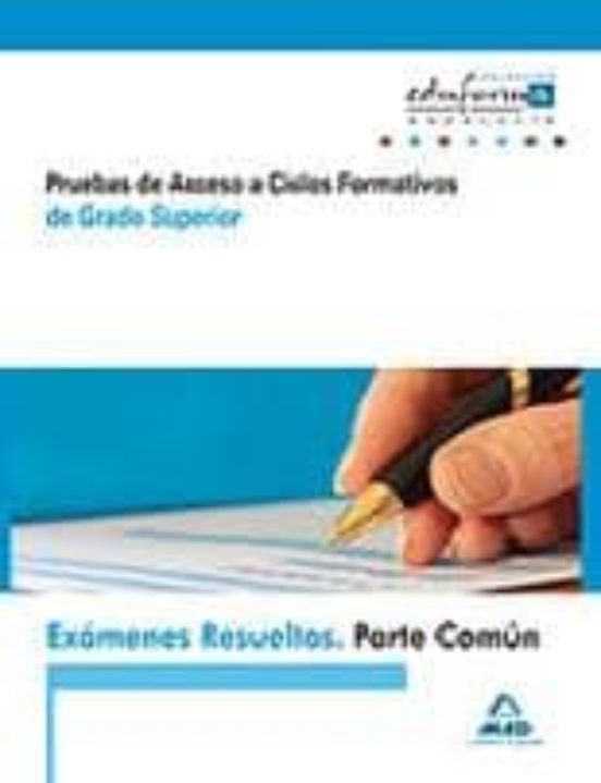 Exámenes Resueltos De Pruebas De Acceso A Ciclos Formativos De Grado Superior. Parte Común. Andalucía