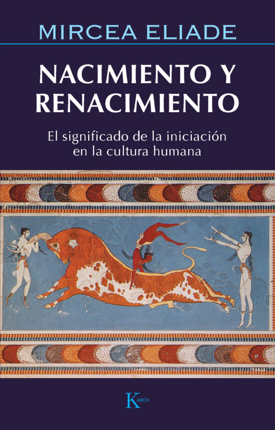 Nacimiento Y Renacimiento: Significado De La Iniciacion En La Cul Tura