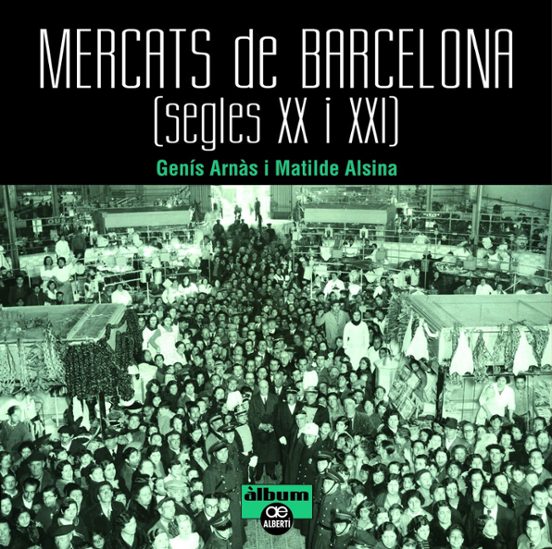 Mercats de Barcelona. Segles XX i XXI