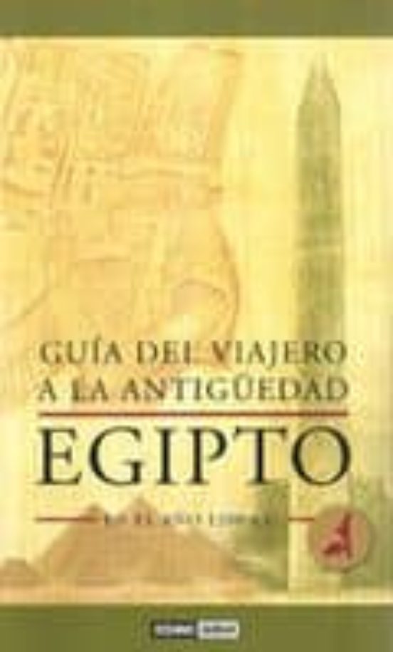 Guía Del Viajero A La Antigüedad: Egipto En El Año 1200 A.C