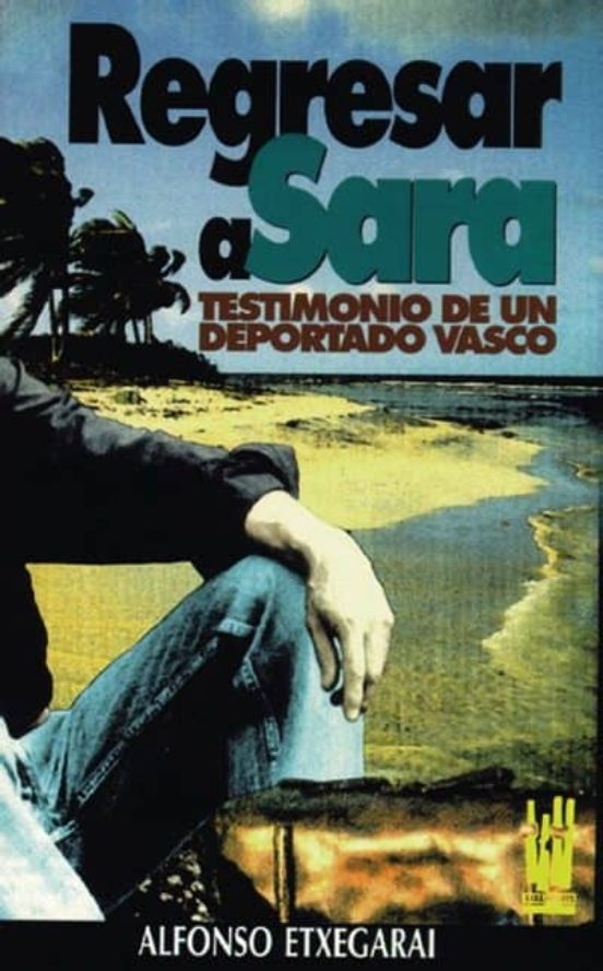 Regresar A Sara: Testimonio De Un Deportado Vasco