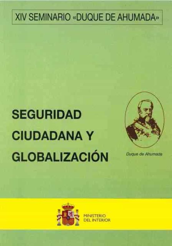 Xiv Seminario Duque De Ahumada Seguridad Ciudadana Y Globalizacio N