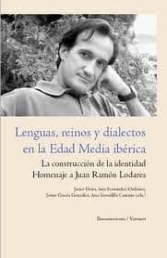 Lenguas Reinos Y Dialectos En La Edad Media Iberica: La Construc Cion