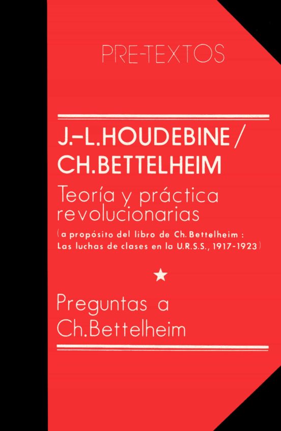 Teoria Y Practica Revolucionarias Preguntas A Ch. Bettelheim