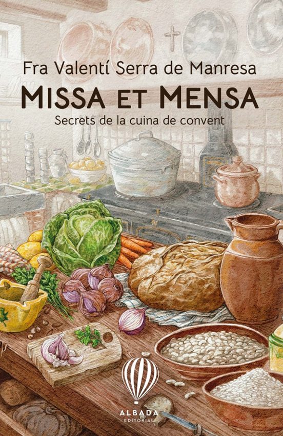 Missa Et Mensa. Secrets De La Cuina De Convent