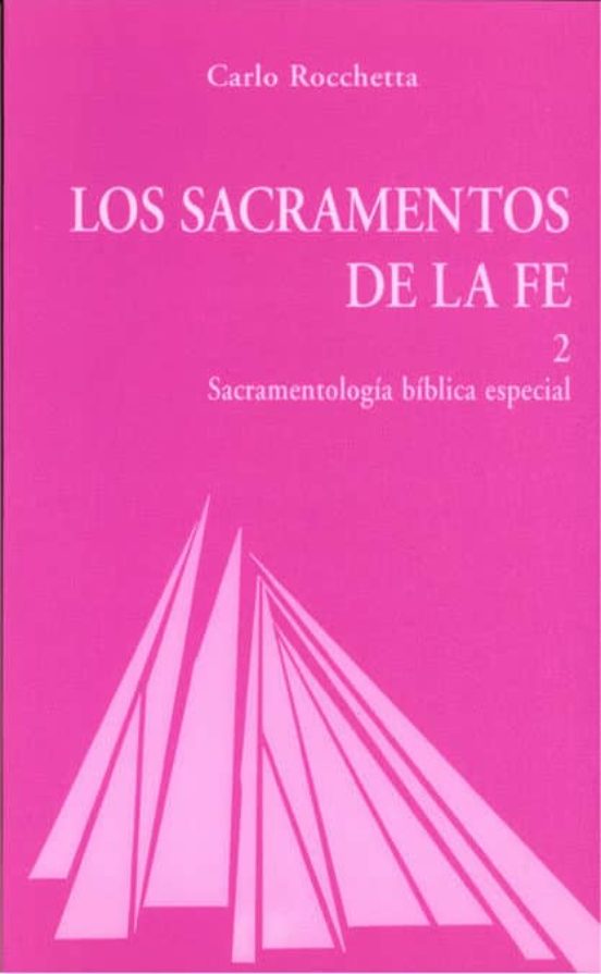 Los Sacramentos De La Fe 2: Sacramentologia Biblica Especial