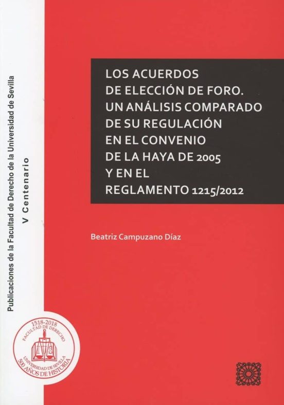 Los Acuerdos De Elección De Foro. Un Análisis Comparado De Su Regulaci