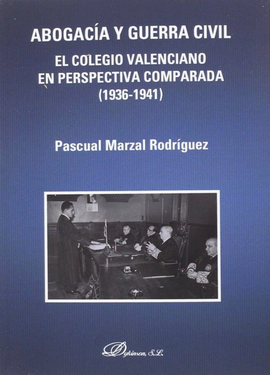 Abogacía Y Guerra Civil. El Colegio Valenciano En Perspectiva Comparada